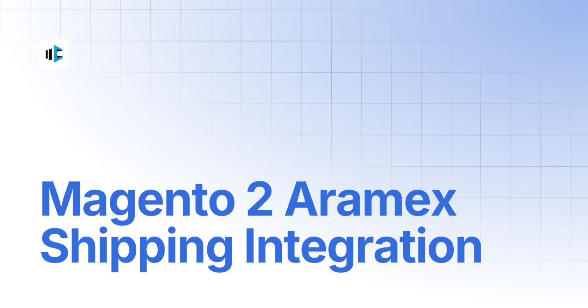 Magento 2 Aramex Shipping Integration | MageComp