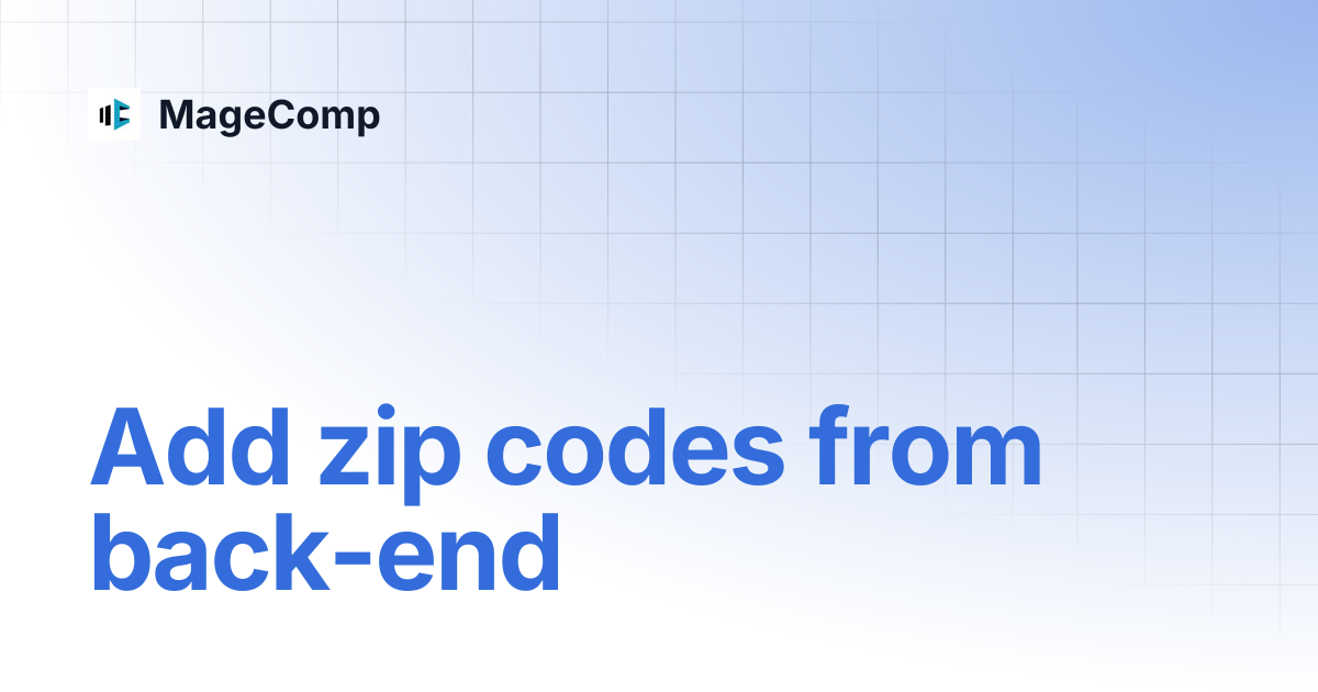 Add zip codes from back-end | MageComp