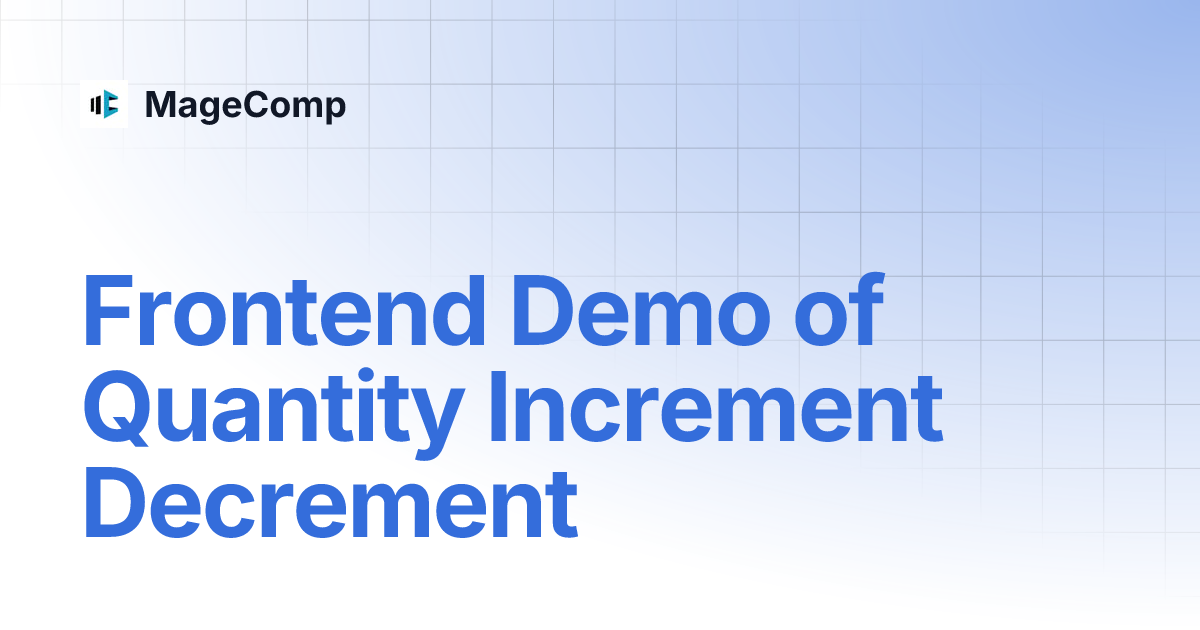 Frontend Demo of Quantity Increment Decrement | MageComp